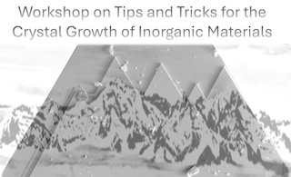 Workshop on Tips and Tricks for the Crystal Growth of Inorganic Materials